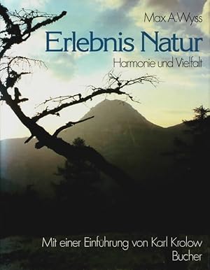 Seller image for Erlebnis Natur : Harmonie und Vielfalt. Max A. Wyss. Mit e. Einf. von Karl Krolow for sale by Ralf Bnschen