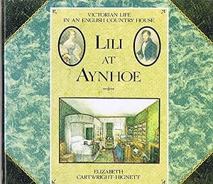 Lili at Aynhoe : Victorian Life in an English Country House