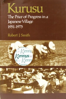 Bild des Verkufers fr Kurusu: Price of Progress in a Japanese Village, 1951-1975 zum Verkauf von Kennys Bookshop and Art Galleries Ltd.