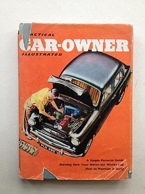 Seller image for Practical Car-Owner Illustrated. A Simple Pictorial Guide Showing How Your Motor-car Works and How to maintain it easily for sale by Book Souk