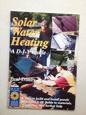 Immagine del venditore per Solar Water Heating A DIY Guide (New Futures) venduto da Book Souk