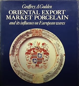 Oriental Export Market Porcelain and its influence on European wares