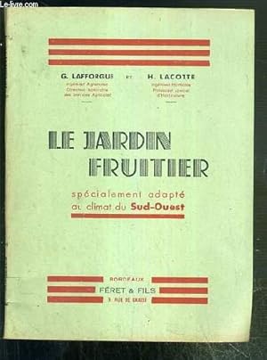 Bild des Verkufers fr LE JARDIN FRUITIER - SPECIALEMENT ADAPTE AU CLIMAT DU SUD-OUEST. zum Verkauf von Le-Livre