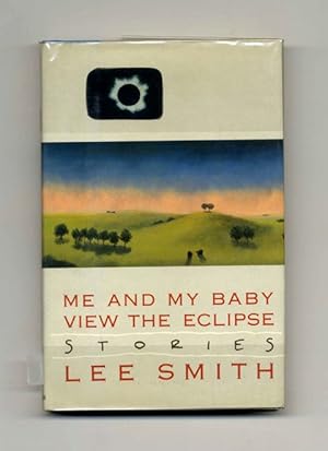 Bild des Verkufers fr Me and My Baby View the Eclipse: Stories - 1st Edition/1st Printing zum Verkauf von Books Tell You Why  -  ABAA/ILAB