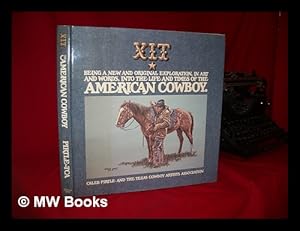 Bild des Verkufers fr XIT, Being a New and Original Exploration, in Art and Words, Into the Life and Times of the American Cowboy / by Caleb Pirtle and the Texas Cowboy Artists Association, Jack Bryant . [Et Al. ] zum Verkauf von MW Books Ltd.