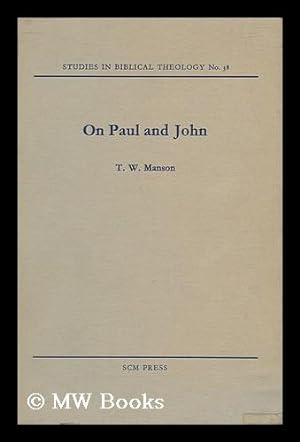 Bild des Verkufers fr On Paul and John : Some Selected Theological Themes / T. W. Manson ; Edited by Matthew Black zum Verkauf von MW Books Ltd.