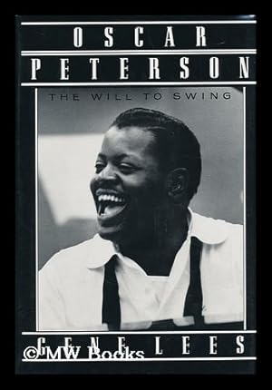 Seller image for Oscar Peterson : the Will to Swing / Gene Lees for sale by MW Books Ltd.