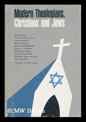 Bild des Verkufers fr Modern Theologians : Christians and Jews / Editor Thomas E. Bird zum Verkauf von MW Books Ltd.