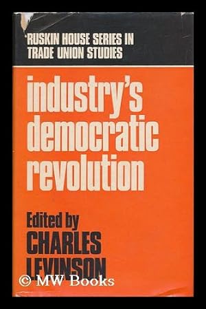Imagen del vendedor de Industry's Democratic Revolution / Edited by Charles Levinson a la venta por MW Books Ltd.