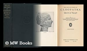 Seller image for The Life and Times of Cleopatra, Queen of Egypt; a Study in the Origin of the Roman Empire, by Arthur Weigall for sale by MW Books Ltd.