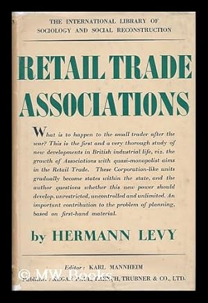 Immagine del venditore per Retail Trade Associations : a New Form of Monoplist Organisation in Britain; a Report to the Fabian Society / Hermann Levy venduto da MW Books Ltd.