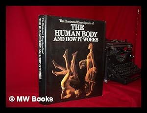Image du vendeur pour The Illustrated Encyclopedia of the Human Body and How it Works mis en vente par MW Books Ltd.