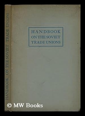 Imagen del vendedor de Handbook on the Soviet Trade Unions : for Worker's Delegations / Edited by A. Lozovsky a la venta por MW Books Ltd.