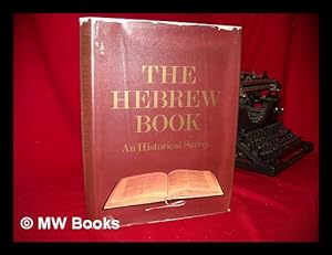 Seller image for The Hebrew Book : an Historical Survey / Edited by Raphael Posner and Israel Ta-Shema ; Foreword by Jacob Rothschild for sale by MW Books Ltd.