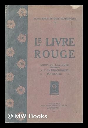 Seller image for Le Livre Rouge. Choix De Lectures Destinees a L'Enseignement Populaire / Claire Baril Et Emile Vandervelde for sale by MW Books Ltd.