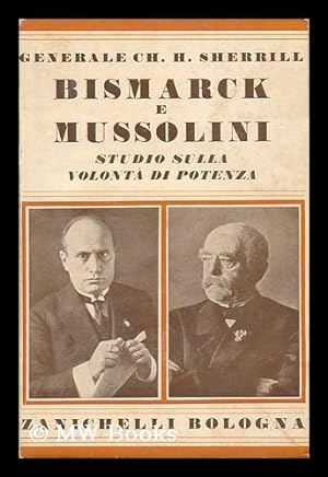 Bild des Verkufers fr Bismarck E Mussolini / Charles H. Sherrill ; Tradotto Dalla Dott. Celestina Gualandi zum Verkauf von MW Books Ltd.
