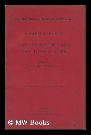 Bild des Verkufers fr A Bibliography of Unemployment and the Unemployed / with a Preface by S. Webb. zum Verkauf von MW Books Ltd.