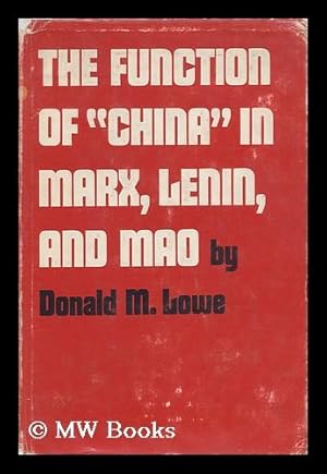 Bild des Verkufers fr The Function of "China" in Marx, Lenin, and Mao, by Donald M. Lowe zum Verkauf von MW Books Ltd.