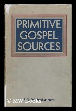 Seller image for Primitive Gospel Sources / B. P. W. Stather Hunt for sale by MW Books Ltd.