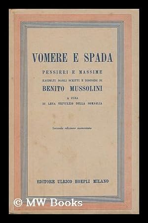 Seller image for Vomere E Spada : Pensieri E Massime Raccolti Dagli Scritti E Discorsi Di Benito Mussolini / a Cura Di Lena Trivulzio Della Somaglia for sale by MW Books Ltd.