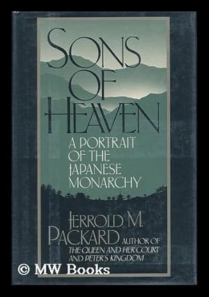 Seller image for Sons of Heaven : a Portrait of the Japanese Monarchy / Jerrold M. Packard for sale by MW Books Ltd.