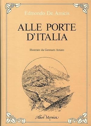 Image du vendeur pour Alle porte d'Italia. Illustrato da Gennaro Amato. mis en vente par Libreria antiquaria Dedalo M. Bosio