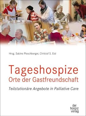 Seller image for Tageshospize - Orte der Gastfreundschaft : Teilstationre Angebote in Palliative Care for sale by AHA-BUCH GmbH
