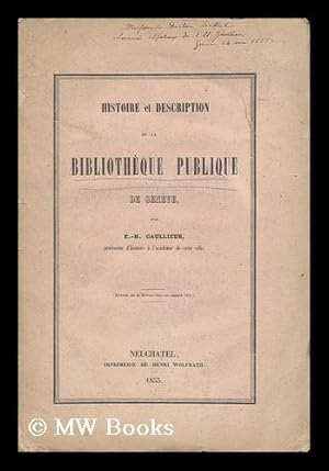 Image du vendeur pour Histoire Et Description De La Bibliotheque Publique De Geneve / Par E. -H. Gaullieur mis en vente par MW Books