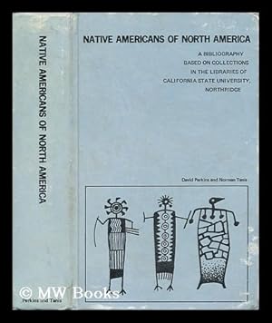 Imagen del vendedor de Native Americans of North America : a Bibliography Based on Collections in the Libraries of California State University, Northridge / Compiled by David Perkins and Norman Tanis a la venta por MW Books