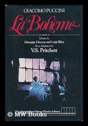 Imagen del vendedor de Giacomo Puccini, La Boheme / Libretto by Giuseppe Giacosa and Luigi Illica ; Story Adaptation by V. S. Pritchett ; Introduction by William Mann ; General Editor, Robert Sussmann Stewart a la venta por MW Books