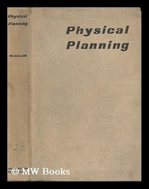 Bild des Verkufers fr Physical Planning : the Ground Work of a New Technique / Edited by Ian R. M. McCallum zum Verkauf von MW Books