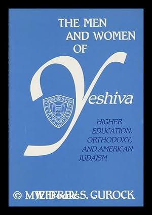 Seller image for The Men and Women of Yeshiva : Higher Education, Orthodoxy, and American Judaism / Jeffrey S. Gurock for sale by MW Books