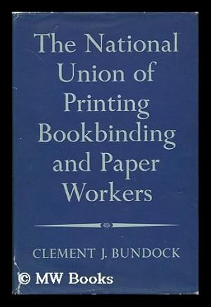 Imagen del vendedor de The Story of the National Union of Printing, Bookbinding and Paper Workers a la venta por MW Books