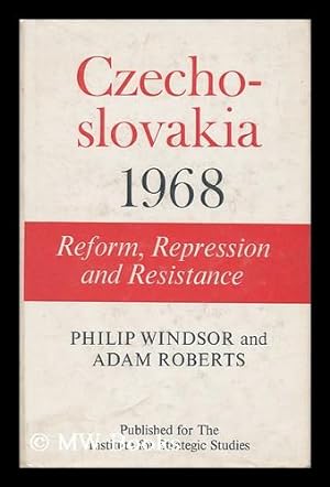Seller image for Czechoslovakia, 1968: Reform, Repression and Resistance, by Philip Windsor and Adam Roberts for sale by MW Books