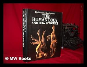 Image du vendeur pour The Illustrated Encyclopedia of the Human Body and How it Works mis en vente par MW Books