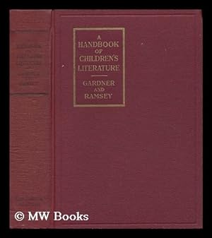 Image du vendeur pour A Handbook of Children's Literature : Methods and Materials / by Emelyn E. Gardner and Eloise Ramsey mis en vente par MW Books