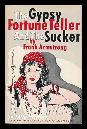 Seller image for The Gypsy Fortune Teller and the Sucker / by Frank Armstrong for sale by MW Books