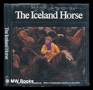 Image du vendeur pour The Iceland Horse / Text, Sigurdur A. Magnusson ; Photos. , Gudmundur Ingolfsson and Others mis en vente par MW Books