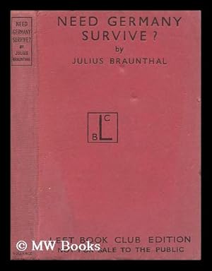 Imagen del vendedor de Need Germany Survive? By Julius Braunthal. with an Introduction by Harold J. Laski a la venta por MW Books