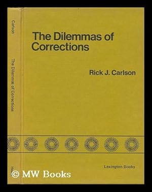 Seller image for The Dilemmas of Corrections / Rick J. Carlson, with the Assistance of David K. Dewolf and Priscilla Dewolf for sale by MW Books