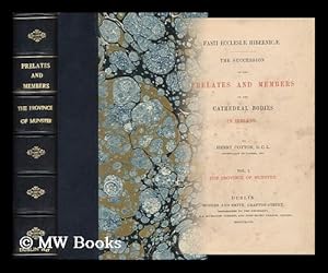 Seller image for Fasti Ecclesi Hibernic : the Succession of the Prelates and Members of the Cathedral Bodies in Ireland. Vol. 1 , the Province of Munster / by Henry Cotton for sale by MW Books