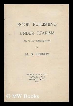 Imagen del vendedor de Book Publishing under Tzarism / by M. S. Kedrov a la venta por MW Books