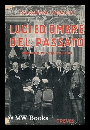 Seller image for Luci Ed Ombre Del Passato : Memorie Di Vita Politica / Con Una Grande Tavola, 6 Facsimili E 34 Illustrazioni for sale by MW Books