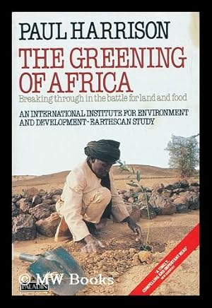 Imagen del vendedor de The Greening of Africa : Breaking through in the Battle for Land and Food / Paul Harrison a la venta por MW Books