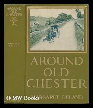 Image du vendeur pour Around Old Chester, by Margaret Deland mis en vente par MW Books