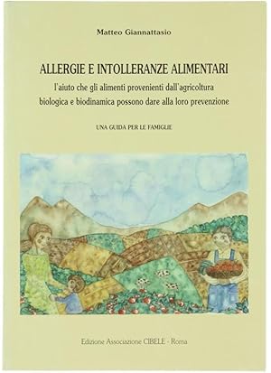 Immagine del venditore per ALLERGIE E INTOLLERANZE ALIMENTARI. L'aiuto che gli alimenti provenienti dall'agricoltura biologica e biodinamica possono dare alla loro prevenzione. Una guida per le famiglie.: venduto da Bergoglio Libri d'Epoca