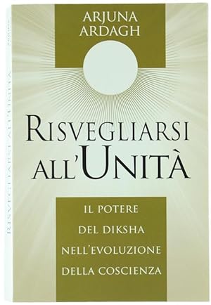 Seller image for RISVEGLIARSI ALL'UNITA' - Il potere del Diksha nell'evoluzione della coscienza.: for sale by Bergoglio Libri d'Epoca