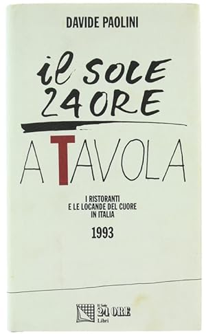 Imagen del vendedor de IL SOLE 24 ORE A TAVOLA. Ristoranti e locande del cuore in Italia 1993.: a la venta por Bergoglio Libri d'Epoca