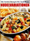 Seller image for Nudelvariationen : die besten Rezepte fr Nudelfans for sale by Kirjat Literatur- & Dienstleistungsgesellschaft mbH