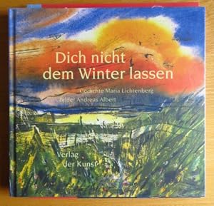 Immagine del venditore per Dich nicht dem Winter lassen. Gedichte. Bilder Andreas Albert. Mit einem Vorw. von Hans-Joachim Gericke venduto da Antiquariat Blschke